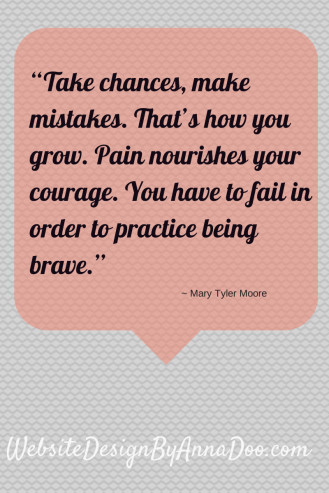 Take chances, make mistakes.